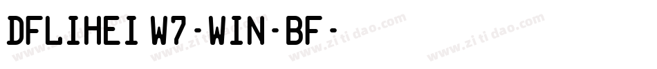 DFLiHei W7-WIN-BF字体转换